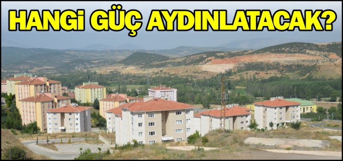 HANGİ GÜÇ AYDINLATACAK?