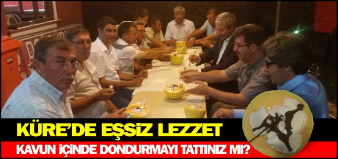 KÜRE’DE EŞSİZ LEZZET