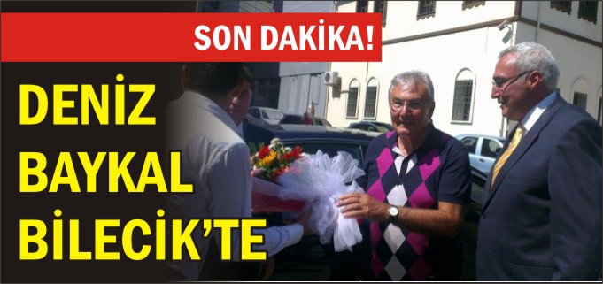 DENİZ BAYKAL BİLECİK’TE