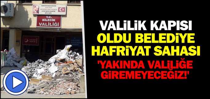 VALİLİK KAPISI OLDU BELEDİYE HAFRİYAT SAHASI