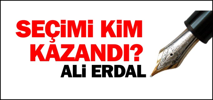 SEÇİMİ KİM KAZANDI?