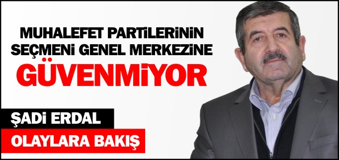 MUHALEFET PARTİLERİNİN SEÇMENİ GENEL MERKEZİNE GÜVENMİYOR