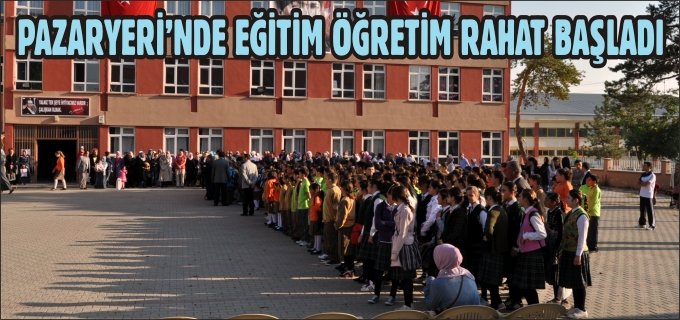 PAZARYERİ’NDE EĞİTİM ÖĞRETİM RAHAT BAŞLADI