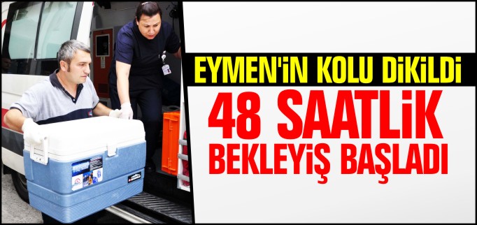EYMEN’İN KOLU DİKİLDİ