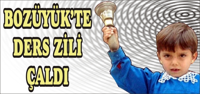 BOZÜYÜK’TE DERS ZİLİ ÇALDI