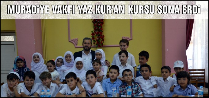 MURADİYE VAKFI YAZ KUR’AN KURSU SONA ERDİ