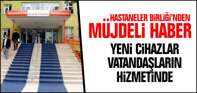 YENİ CİHAZLAR VATANDAŞLARIN HİZMETİNDE