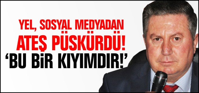 YEL, SOSYAL MEDYADAN ATEŞ PÜSKÜRDÜ!