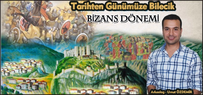 TARİHTEN GÜNÜMÜZE BİLECİK (BİZANS DÖNEMİ)