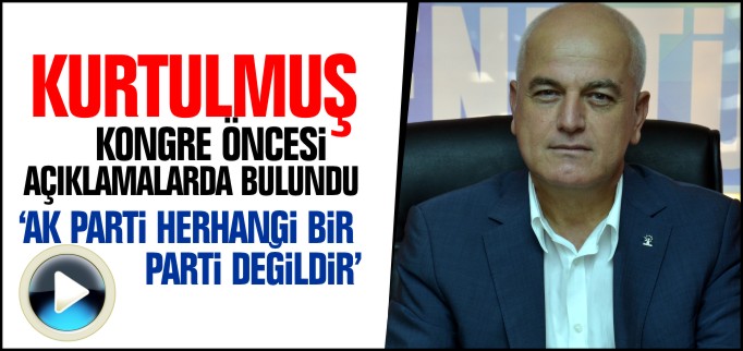 "AK PARTİ HERHANGİ BİR PARTİ DEĞİLDİR"