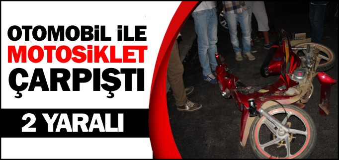 OTOMOBİL İLE MOTOSİKLET ÇARPIŞTI 2 YARALI