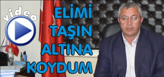 ’’ELİMİ TAŞIN ALTINA KOYDUM’’