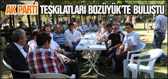 BİLECİK AK PARTİ TEŞKİLATLARI BOZÜYÜK’TE BULUŞTU