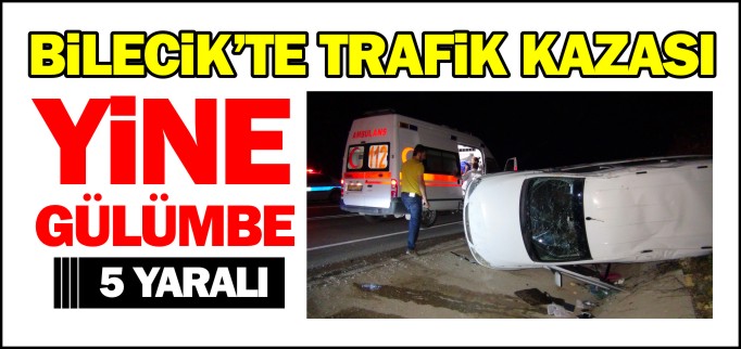 BİLECİK’TE TRAFİK KAZASI 5 YARALI