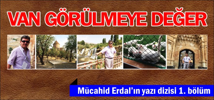 VAN GÖRÜLMEYE DEĞER