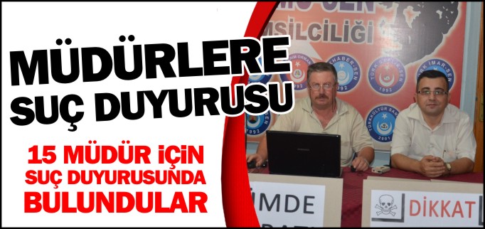 MÜDÜRLERE SUÇ DUYURUSU