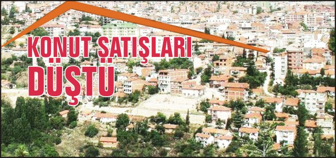 KONUT SATIŞLARI DÜŞTÜ