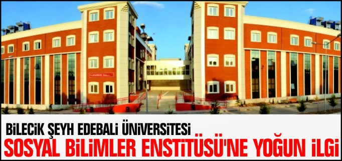 SOSYAL BİLİMLER ENSTİTÜSÜ’NE YOĞUN İLGİ
