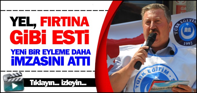 YEL, FIRTINA GİBİ ESTİ