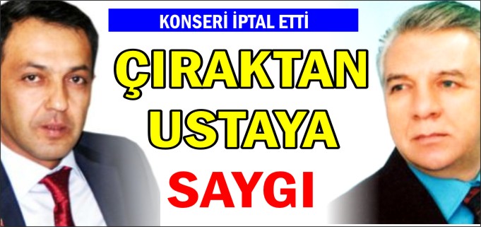 ÇIRAKTAN USTAYA SAYGI