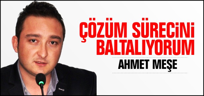 ÇÖZÜM SÜRECİNİ BALTALIYORUM