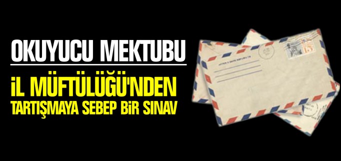 İL MÜFTÜLÜĞÜ’NDEN TARTIŞMAYA SEBEP BİR SINAV