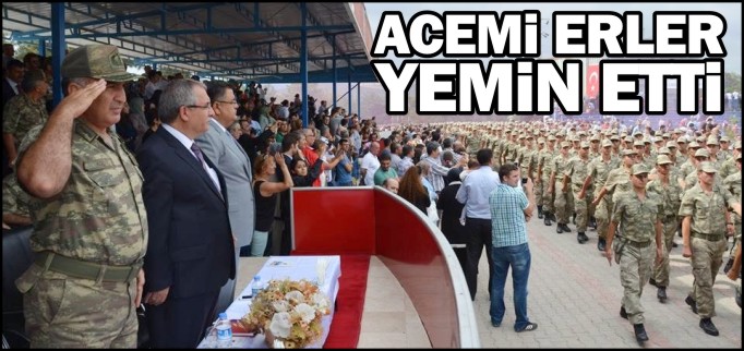 ACEMİ ERLER YEMİN ETTİ