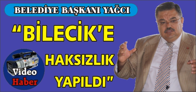 BİLECİK’E HAKSIZLIK YAPILDI
