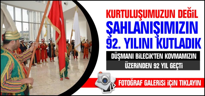 KURTULUŞUMUZUN DEĞİL ŞAHLANIŞIMIZIN 92. YILI KUTLANDI