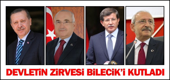 DEVLETİN ZİRVESİ BİLECİK’İ KUTLADI