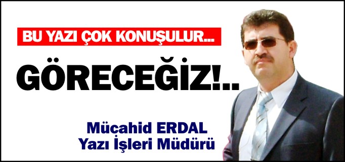 GÖRECEĞİZ!..