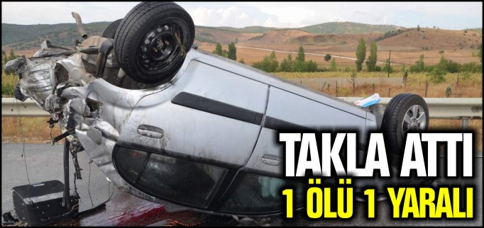 TAKLA ATTI 1 ÖLÜ 1 YARALI