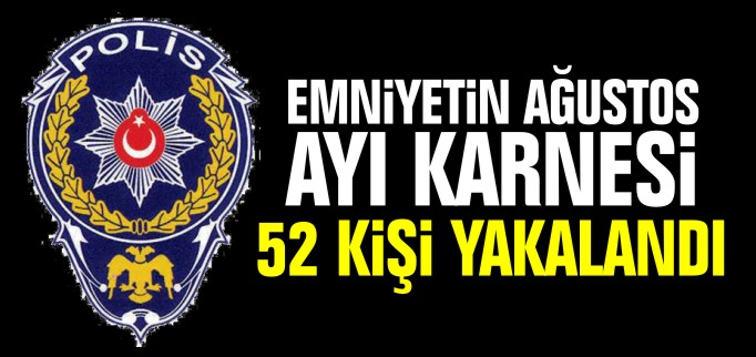 52 KİŞİ YAKALANDI