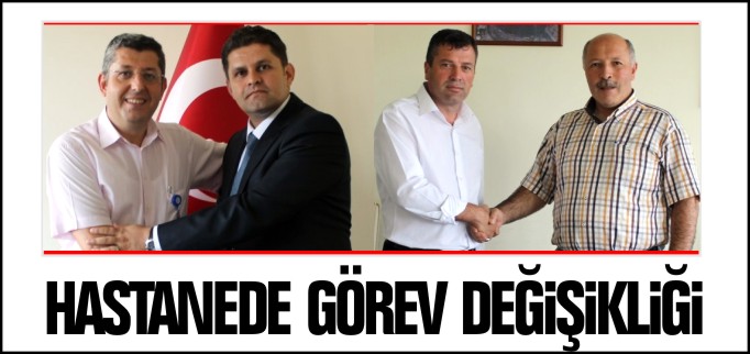 HASTANEDE GÖREV DEĞİŞİKLİĞİ