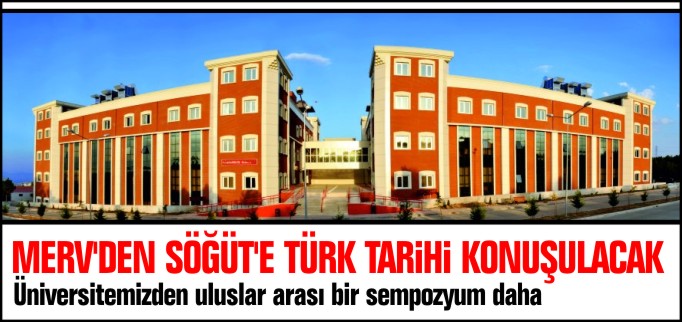 MERV’DEN SÖĞÜT’E TÜRK TARİHİ KONUŞULACAK