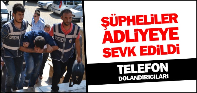 ŞÜPHELİLER ADLİYEYE SEVK EDİLDİ