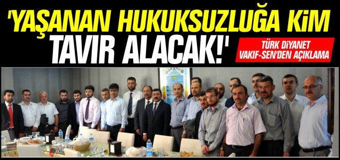 ’YAŞANAN HUKUKSUZLUĞA KİM TAVIR ALACAK!’