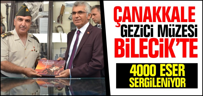 ÇANAKKALE GEZİCİ MÜZESİ BİLECİK’TE