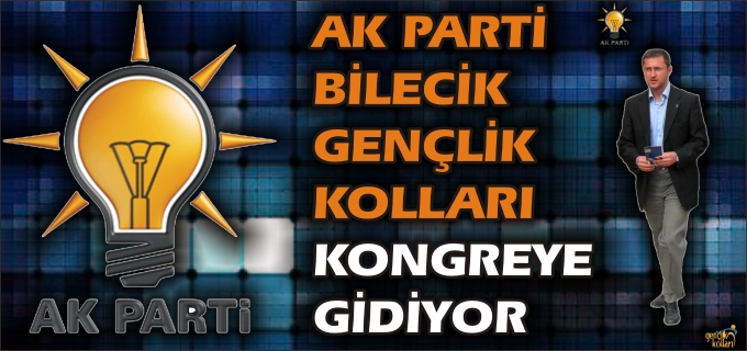 AK PARTİ GENÇLİK KOLLARI KONGREYE GİDİYOR