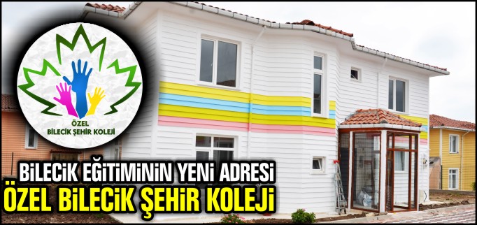 BİLECİK EĞİTİMİNİN YENİ ADRESİ BİLECİK ŞEHİR KOLEJİ