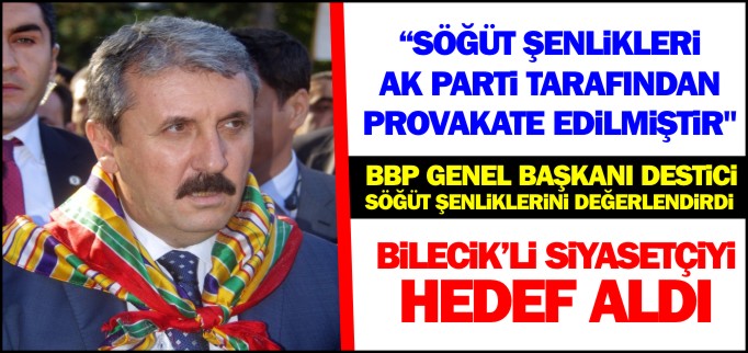 "SÖĞÜT AK PARTİ TARAFINDAN PROVAKATE EDİLMİŞTİR"