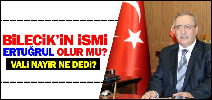 BİLECİK’TE İSİM TARTIŞMASI