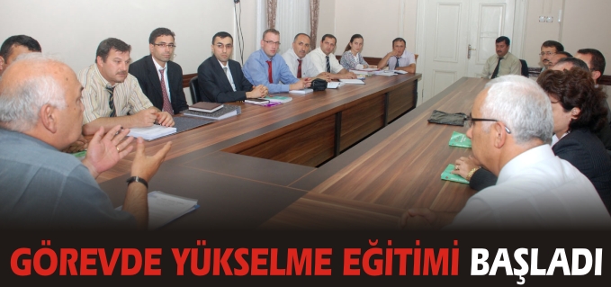 GÖREVDE YÜKSELME EĞİTİMİ BAŞLADI