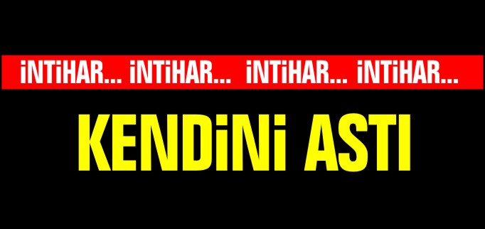 KENDİNİ ASTI