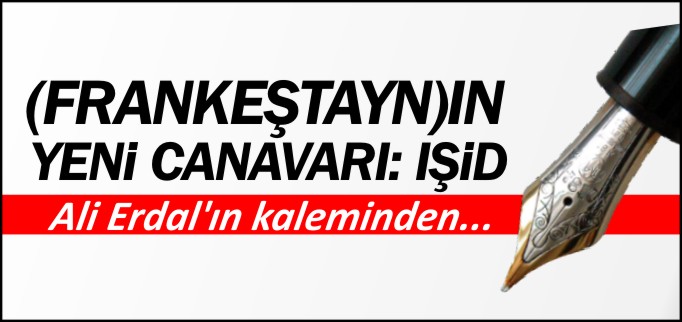 (FRANKEŞTAYN)IN YENİ CANAVARI: IŞİD