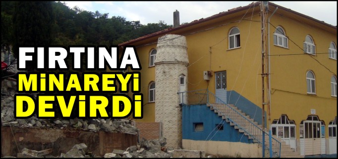 FIRTINA MİNAREYİ DEVİRDİ