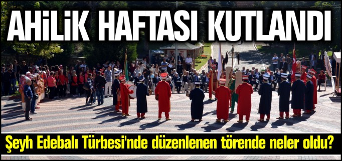 AHİLİK HAFTASI KUTLANDI
