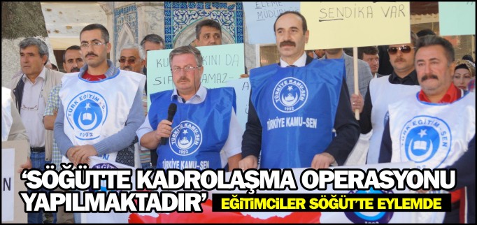 "SÖĞÜT’TE KADROLAŞMA OPERASYONU YAPILMAKTADIR"