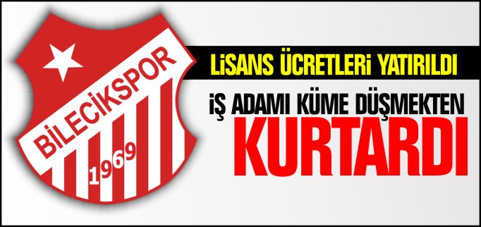 BİLECİKSPOR’UN KÜME DÜŞMESİNİ İŞ ADAMI ENGELLEDİ