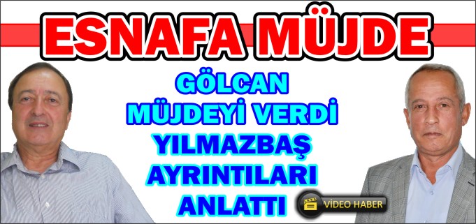 ESNAFA MÜJDE!